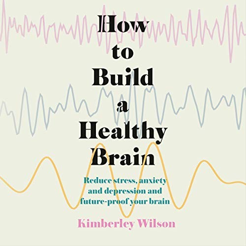 💽Audiobook How to Build a Healthy Brain by Kimberley Wilson 🎧⚡