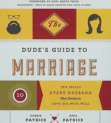 The Dude’s Guide to Marriage: Ten Skills Every Husband Must Develop to Love Hi..