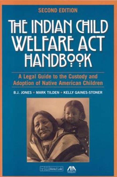 The Indian Child Welfare ACT Handbook : A Legal Guide to the Cust