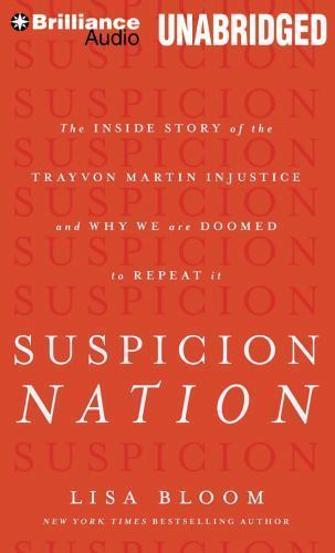 Suspicion Nation : The Inside Story of the Trayvon Martin Injustice and Why…