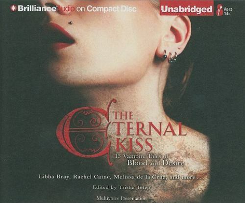 The Eternal Kiss: 13 Vampire Tales of Blood and Desire Telep, Trisha and Various