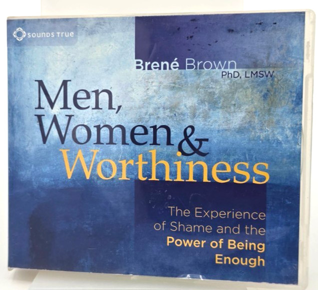 Men Women and Worthiness Experience of Shame Power of Being Enough 2 CD Set