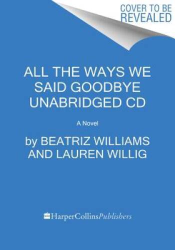 All the Ways We Said Goodbye CD: A Novel of the Ritz Paris — Audio CD — GOOD