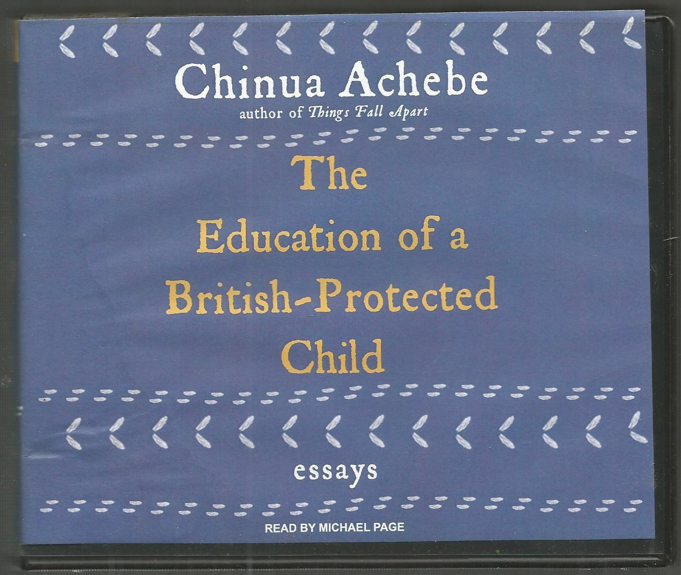 The Education of a British-Protected Child Chinua Achebe Unabridged 4 CDs 5 Hrs