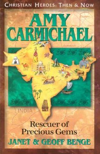 Amy Carmichael: Rescuer of Precious Gems (Christian Heroes: Then & Now) — GOOD
