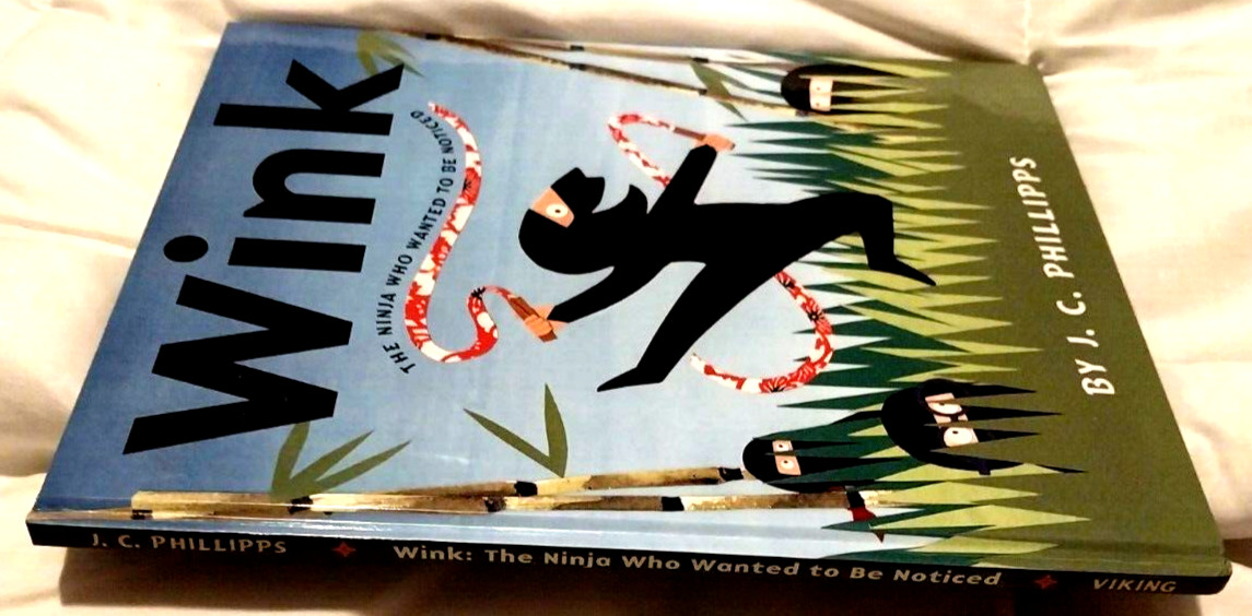 Wink: The Ninja Who Wanted to Be Noticed / » J C Phillipps: Autographed! «