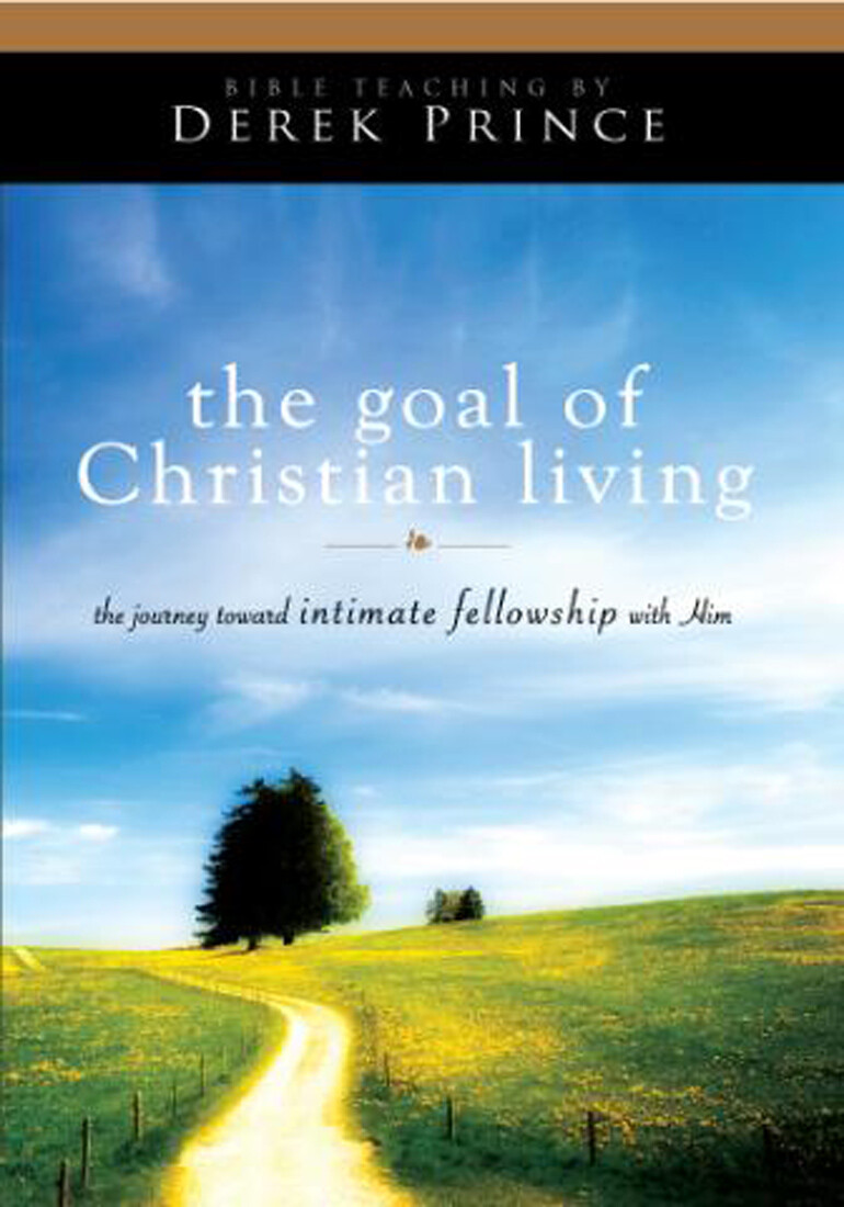 AUDIO: Goal of Christian Living (2 CDs) — by Derek Prince