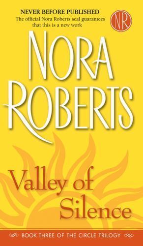 Valley of Silence by Nora Roberts ~ Book Three of the Circle Trilogy