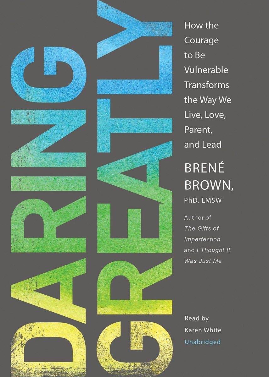 Daring Greatly: How the Courage to Be Vulnerable Transforms the Way We Live,…