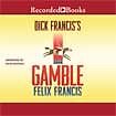 Dick Francis’s Gamble [Audio CD] Felix Francis