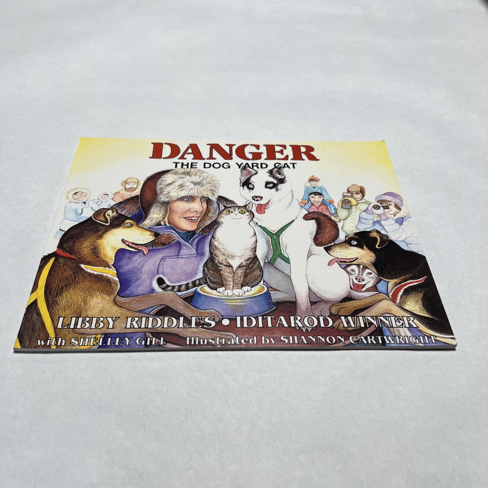Danger, the Dog Yard Cat, Libby Riddles Shelley Gill, 2016 Paperback Signed