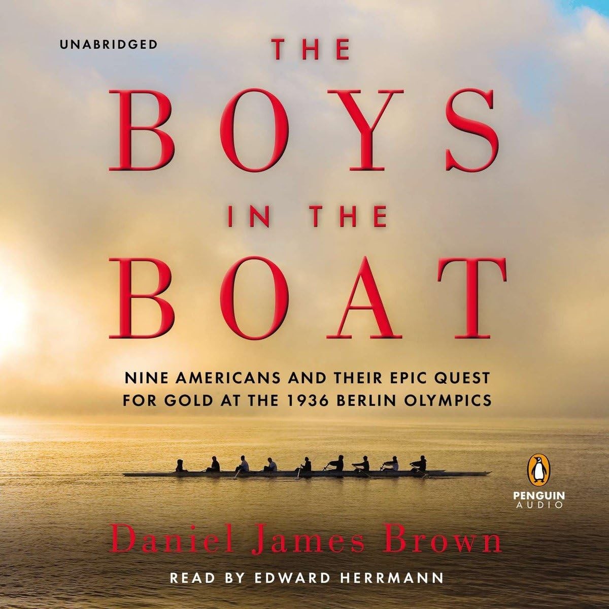 Daniel James Brown — Boys in the Boat: Nine Americans and Their Epic Quest — New