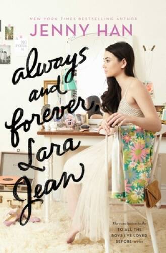 Always and Forever, Lara Jean (To All the Boys I’ve Loved Before) — GOOD