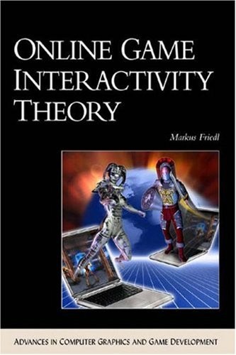 ONLINE GAME INTERACTIVITY THEORY (ADVANCES IN COMPUTER By Markus Friedl **NEW**