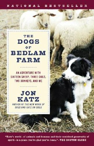 The Dogs of Bedlam Farm: An Adventure with Sixteen Sheep, Three Dogs, Two: New