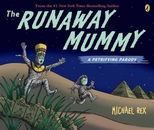 Runaway Mummy: a Petrifying Parody — Paperback By Rex, Michael — GOOD