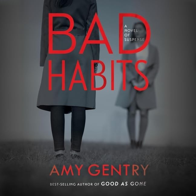 Bad Habits LIB/e : By the Author of the Best-Selling Thriller GOOD AS GONE by…