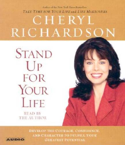 Stand Up For Your Life: Develop the Courage, Confidence, and Character to — GOOD