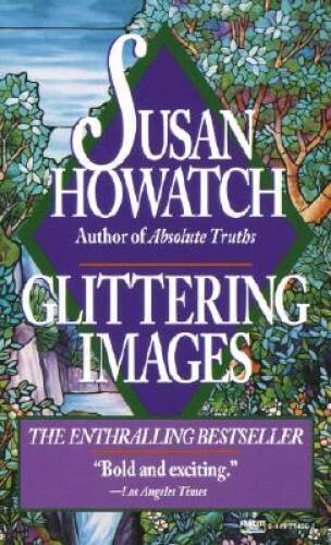 Glittering Images — Mass Market Paperback By Howatch, Susan — ACCEPTABLE