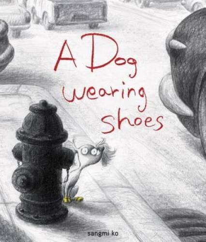 A Dog Wearing Shoes — Hardcover By Ko, Sangmi — GOOD