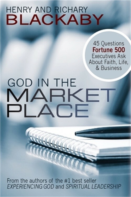 God in the Marketplace: 45 Questions Fortune 500 Executives Ask About Faith, Lif