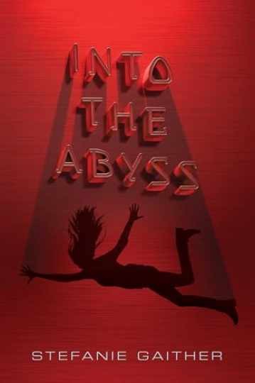 Into the Abyss — Hardcover, by Gaither Stefanie — Very Good b