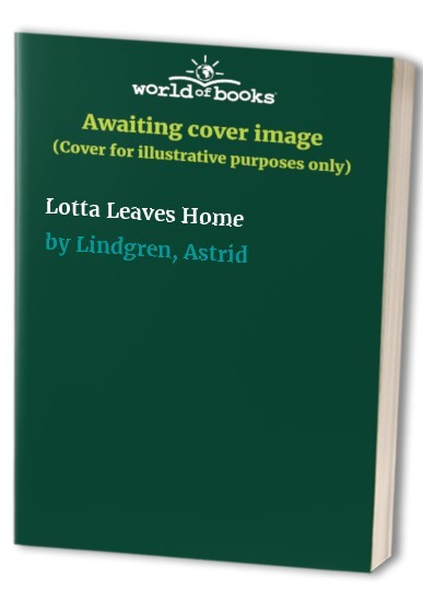 Lotta Leaves Home by Lindgren, Astrid Paperback / softback Book The Fast Free