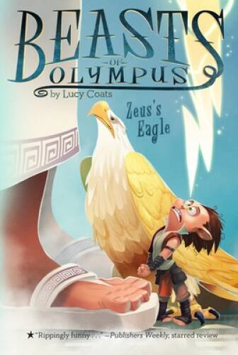 Zeus’s Eagle #6 (Beasts of Olympus) — Paperback By Coats, Lucy — GOOD