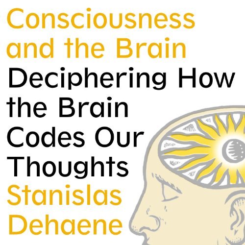 💿︎ AUDIOBOOK 💿 Consciousness and the Brain by Stanislas Dehaene
