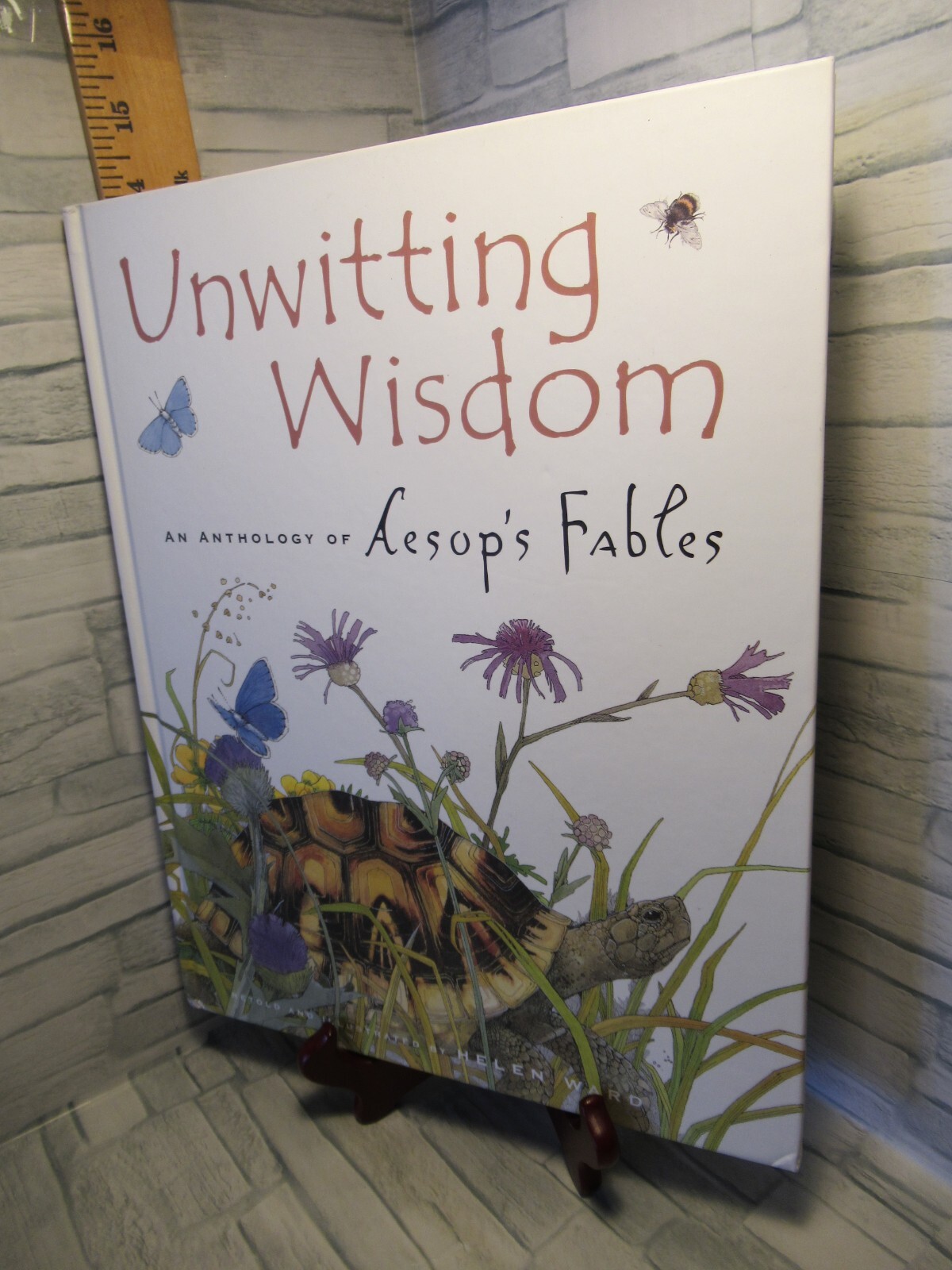 Unwitting Wisdom/ An Anthology of Aesop’s Fables / by Helen Ward