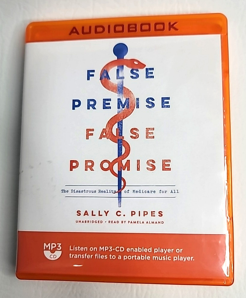 False Premise, False Promise: The Disastrous Reality, Sally Pipes — AudioBook