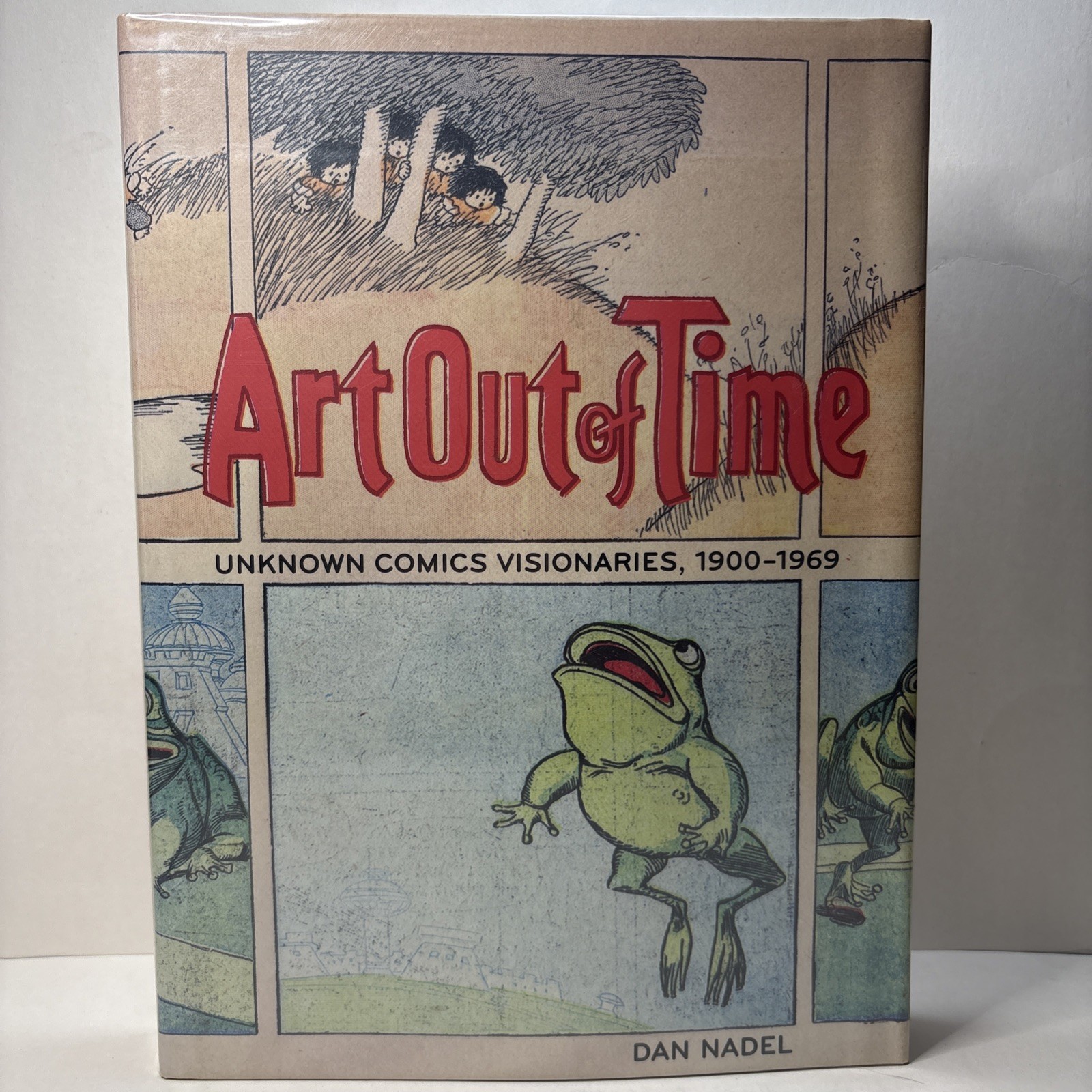 Art Out of Time Unknown Comics Visionaries 1900 1969 by Dan Nadel