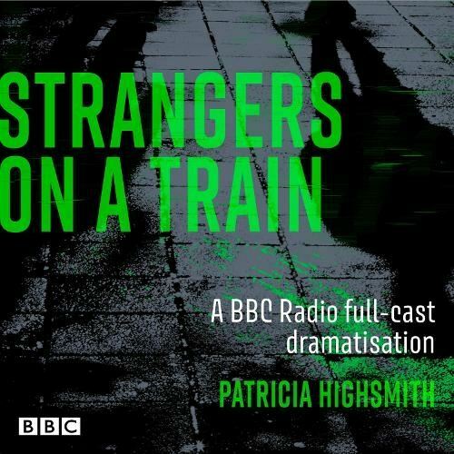 Audio-CD — Strangers on a Train: A BBC Radio full-cast dramatisation