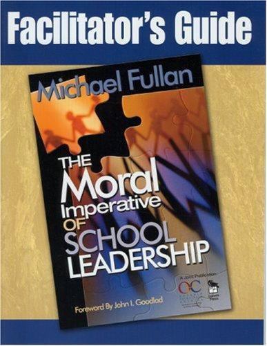 Facilitator’s Guide to the Moral Imperative of School Leadership