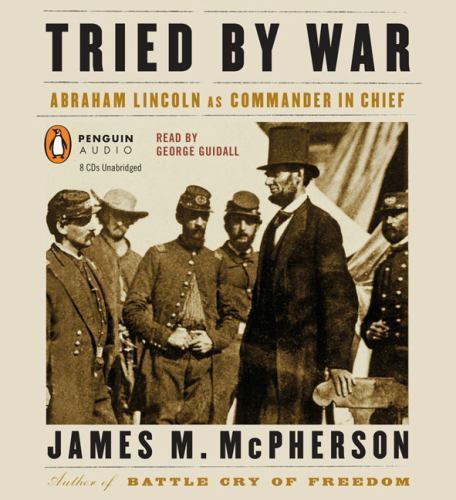 Tried by War : Abraham Lincoln As Commander in Chief by James M. McPherson — NEW