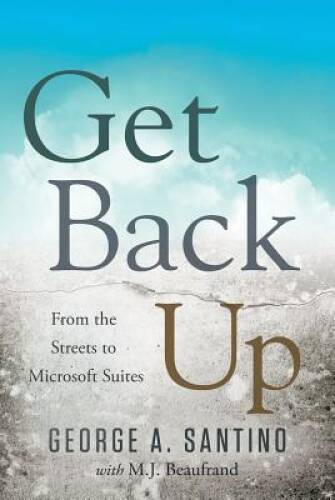 Get Back Up: From the Streets to Microsoft Suites — Hardcover — GOOD