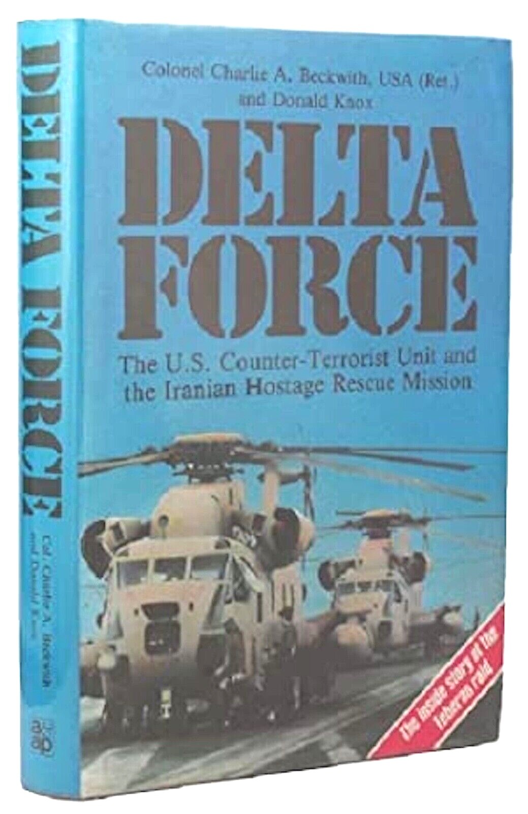 Delta Force US Counter Terrorist Unit Operation Eagle Claw Failed Iran Rescue