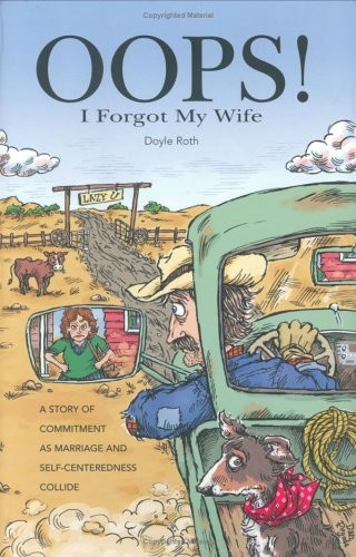 OOPS! I FORGOT MY WIFE: A STORY OF COMMITMENT AS MARRIAGE By Doyle Roth **Mint**