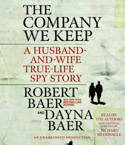 The Company We Keep: A Husband-and-Wife True-Life Spy Story (AUDIO CD)