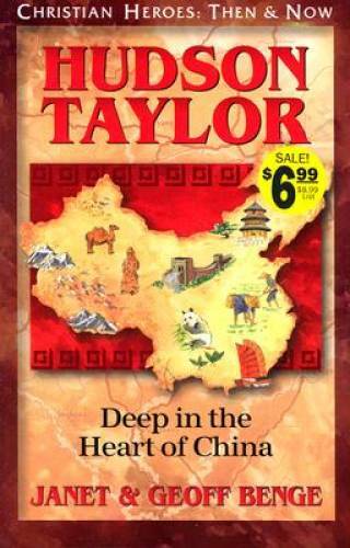 Hudson Taylor: Deep in the Heart of China (Christian Heroes: Then & Now) — GOOD
