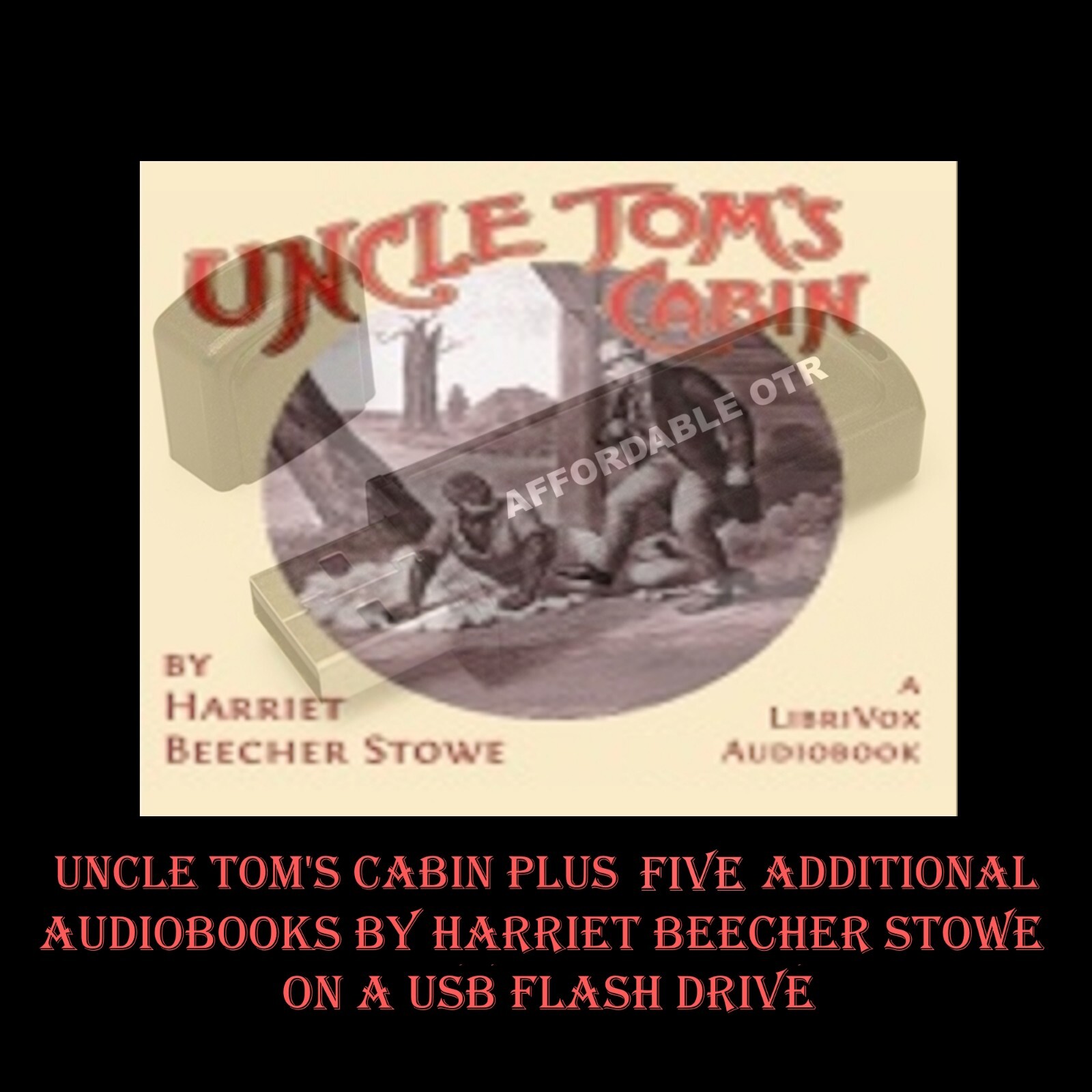 UNCLE TOM’S CABIN & 5 MORE AUDIOBOOKS BY HARRIET BEECHER STOWE. USB FLASH DRIVE