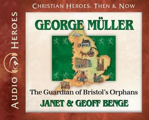 George Muller: The Guardian of Bristol’s Orphans (Audiobook) by Janet Benge