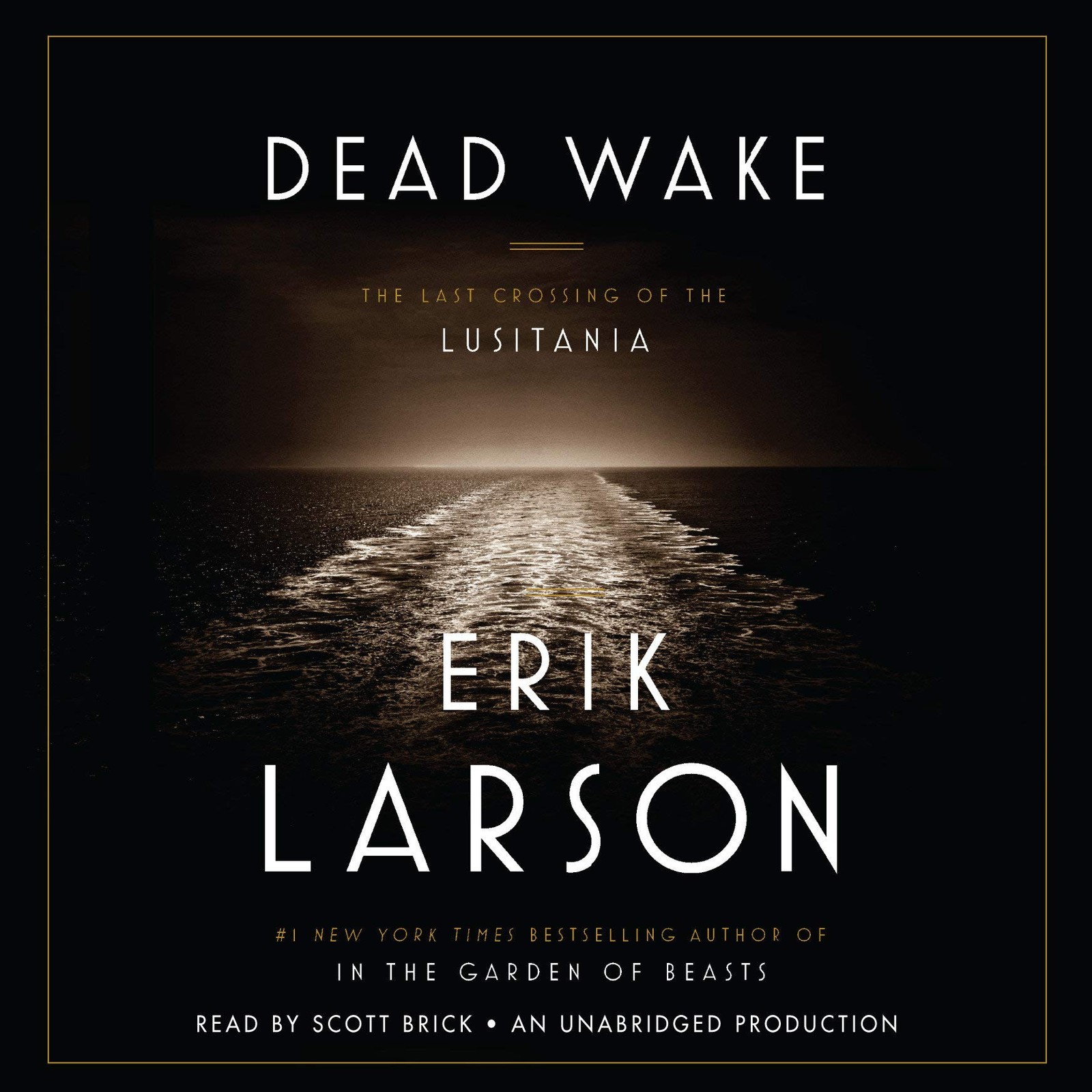 Dead Wake: The Last Crossing Of The Lusitania By Erik Larson And Scott Brick