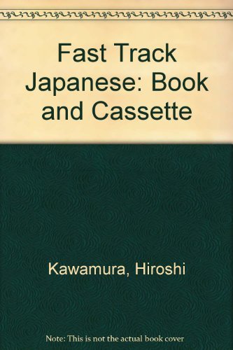 Fast Track Japanese: For Business & Pleasure [Hardcover] Kawamura, Hiroshi