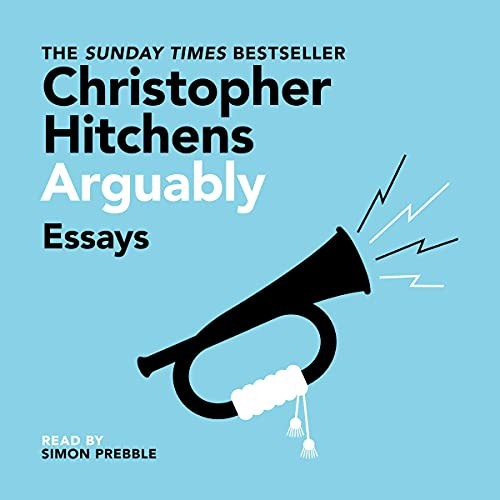 AUDIOBOOK Arguably by Christopher Hitchens