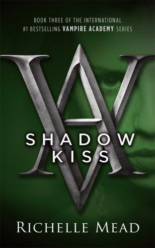 Vampire Academy Ser.: Shadow Kiss : A Vampire Academy Novel by Richelle Mead…
