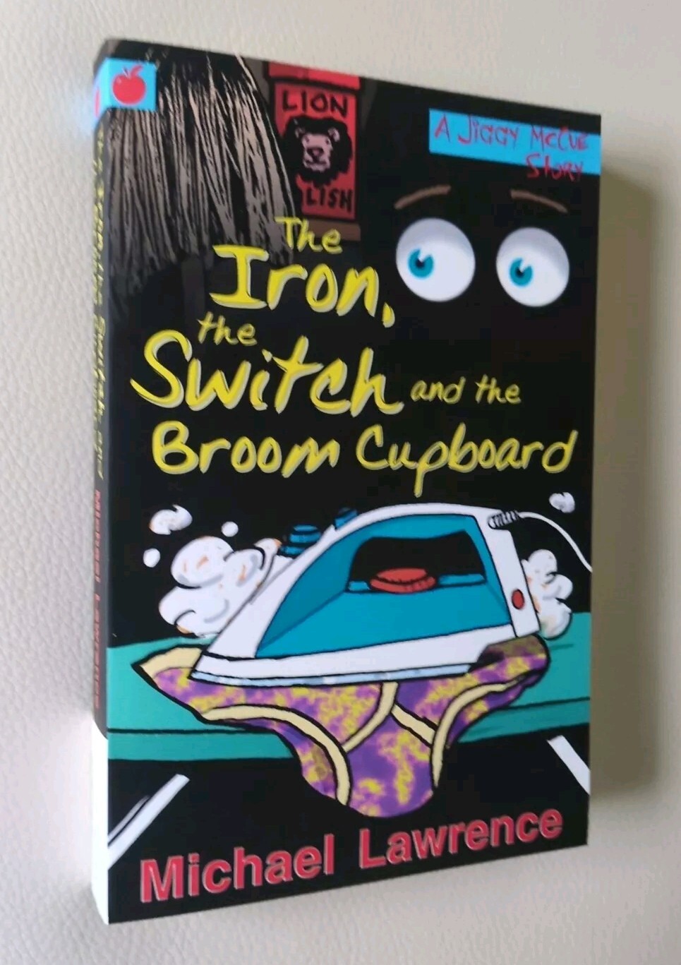 The Iron, The Switch and The Broom Cupboard Michael Lawrence Paperback 2007