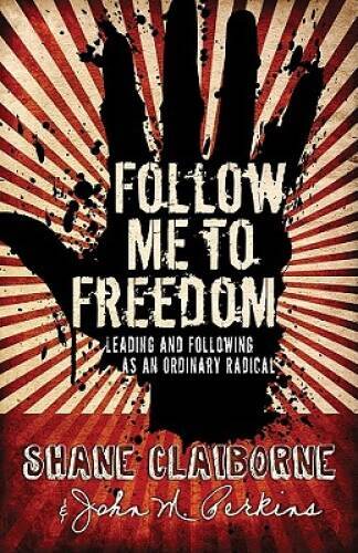 Follow Me to Freedom: Leading and Following As an Ordinary Radical — GOOD