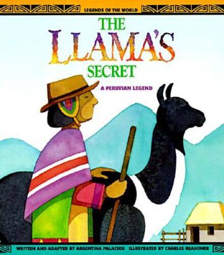 The Llama’s Secret — A Peruvian Legend (Legends of the World) — Paperback — GOOD