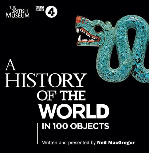 A History Of The World: In 100 Objects (BBC Audio) by MacGregor, Neil CD-Audio
